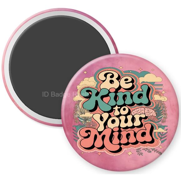Be Kind To Your Mind 2.25" Home Kitchen Magnet * Mental Health Awareness * 3/$12 - Picture 1 of 3